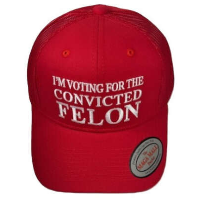 I'm Voting For The Convicted Felon Red Trucker Cap